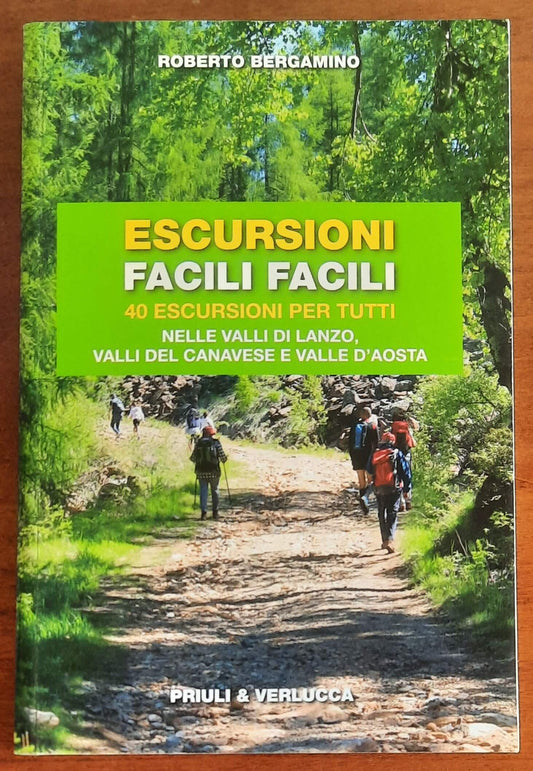 Escursioni facili facili. 40 escursioni per tutti nelle valli di Lanzo, valli del Canavese e Valle d’Aosta