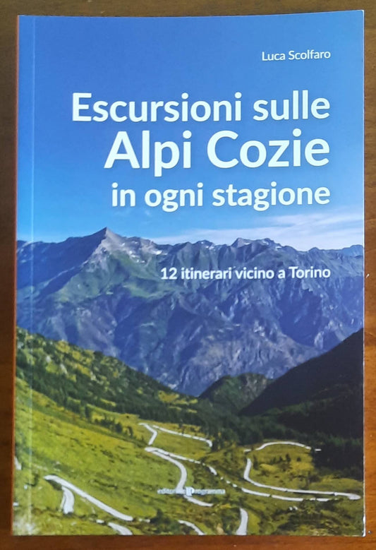 Escursioni sulle Alpi Cozie in ogni stagione. 12 itinerari vicino a Torino