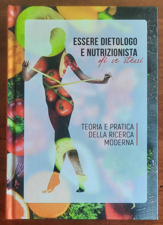 Essere dietologo e nutrizionista di se stessi. Teoria e pratica della ricerca moderna