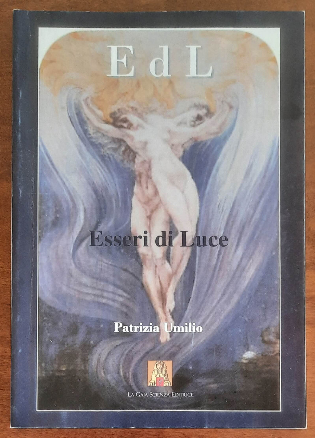Esseri di Luce - di Patrizia Umilio - La Gaia Scienza Editrice