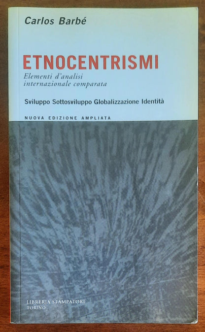 Etnocentrismi. Elementi di analisi internazionale comparata. Sviluppo, sottosviluppo, globalizzazione, identità