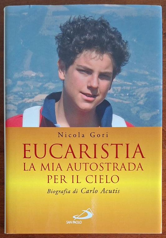 Eucaristia. La mia autostrada per il Cielo. Biografia di Carlo Acutis