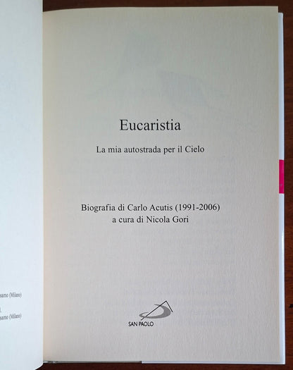 Eucaristia. La mia autostrada per il Cielo. Biografia di Carlo Acutis