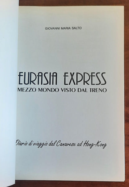 Eurasia Express. Mezzo mondo visto dal treno. Diario di viaggio dal Canavese ad Hong-Kong