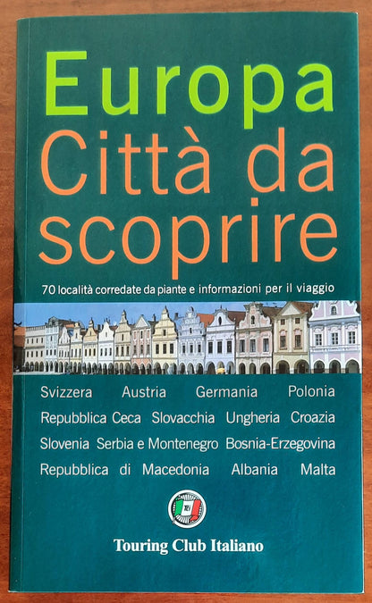 Europa. Città da scoprire - Vol. 03 - 70 località corredate da piante e informazioni per il viaggio