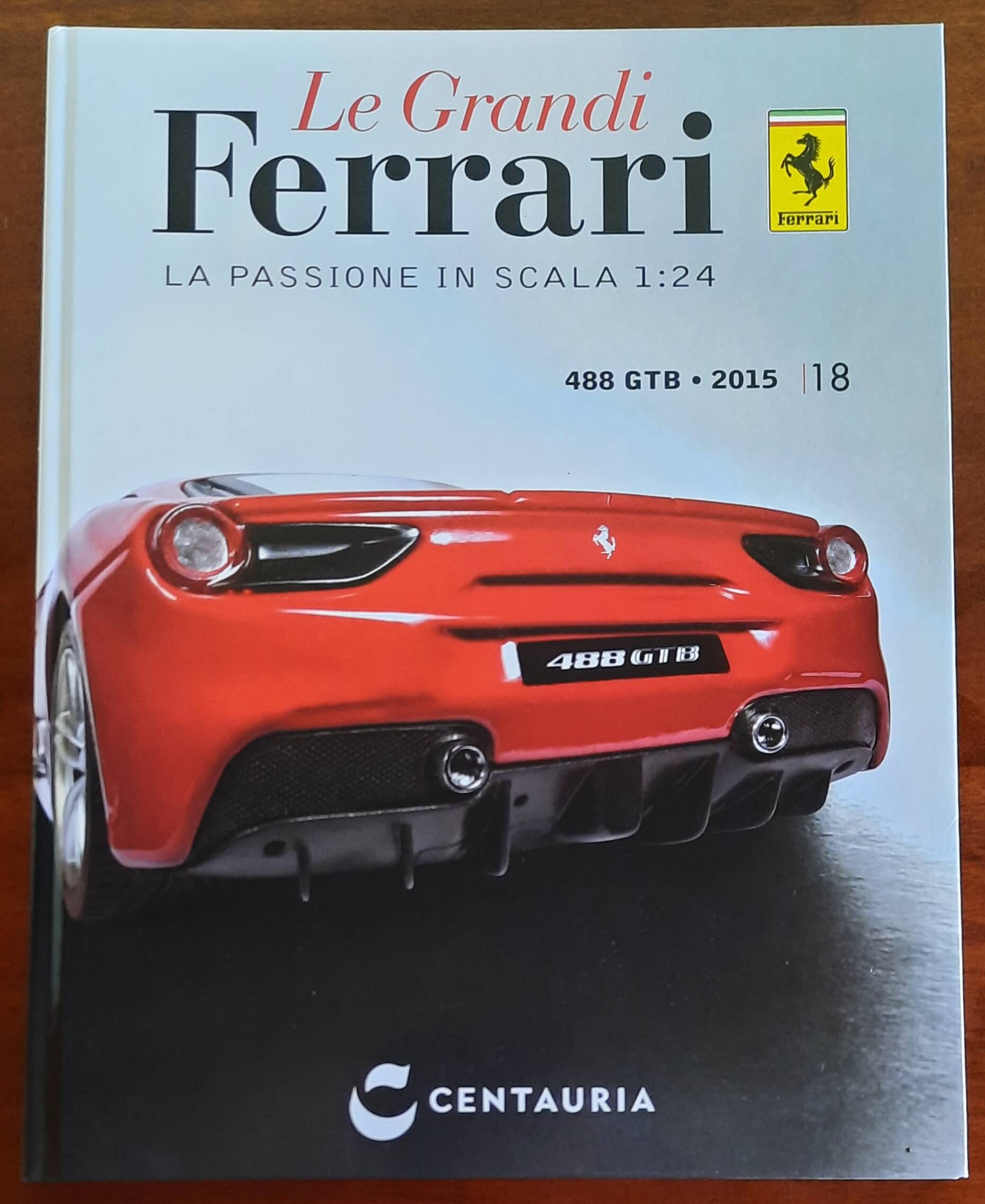 F488 - 2015. Le Grandi Ferrari. La passione in scala 1:24 - vol. 18