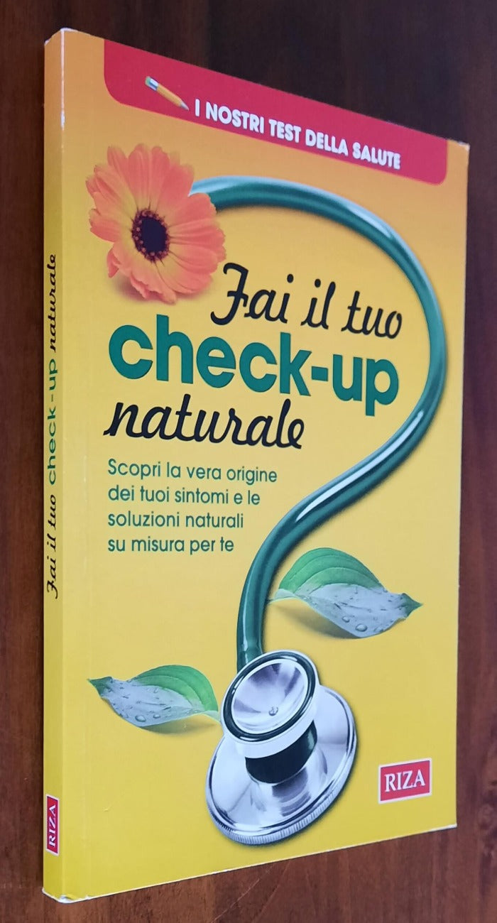 Fai il tuo check-up naturale. Scopri la vera origine dei tuoi sintomi e le soluzioni naturali su misura per te - Libreria Biellese