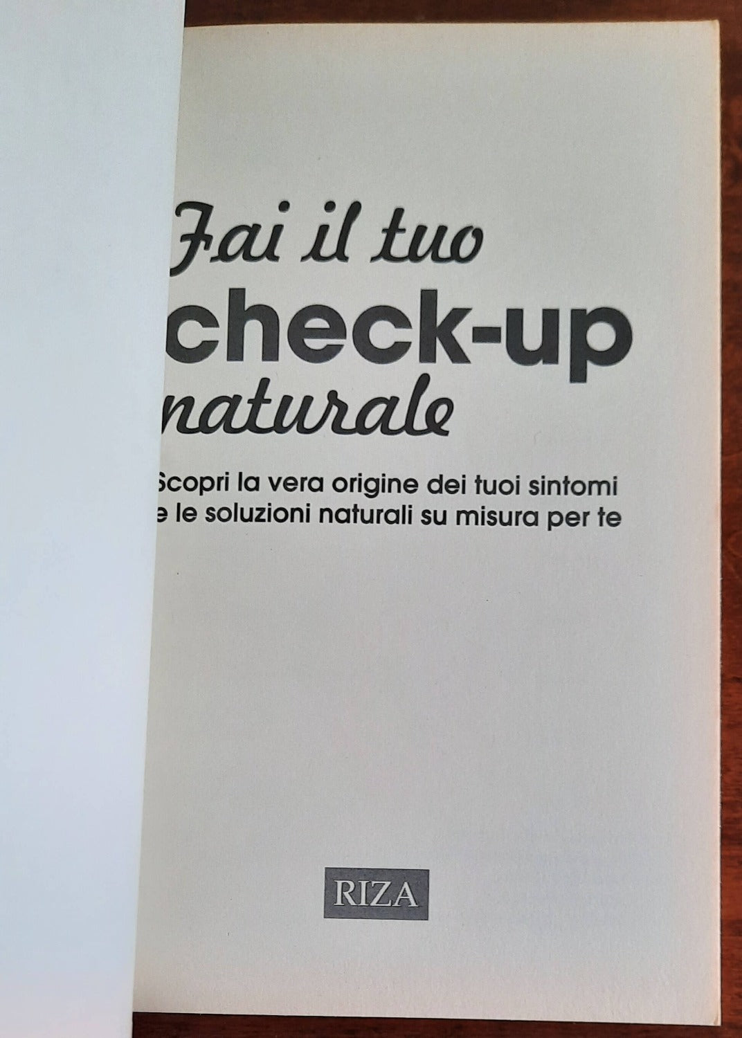 Fai il tuo check-up naturale. Scopri la vera origine dei tuoi sintomi e le soluzioni naturali su misura per te