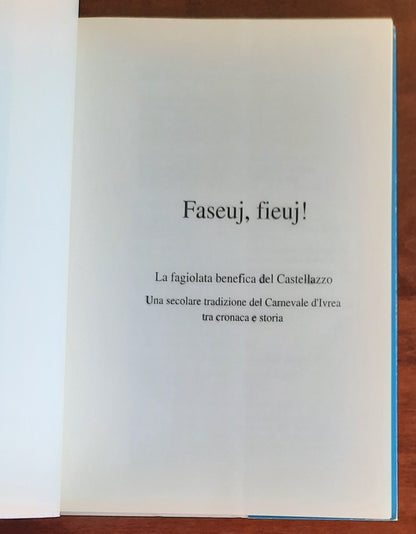 Faseuj, fieuj! La fagiolata benefica del Castellazzo. Una secolare tradizione del Carnevale d’Ivrea tra cronaca e storia