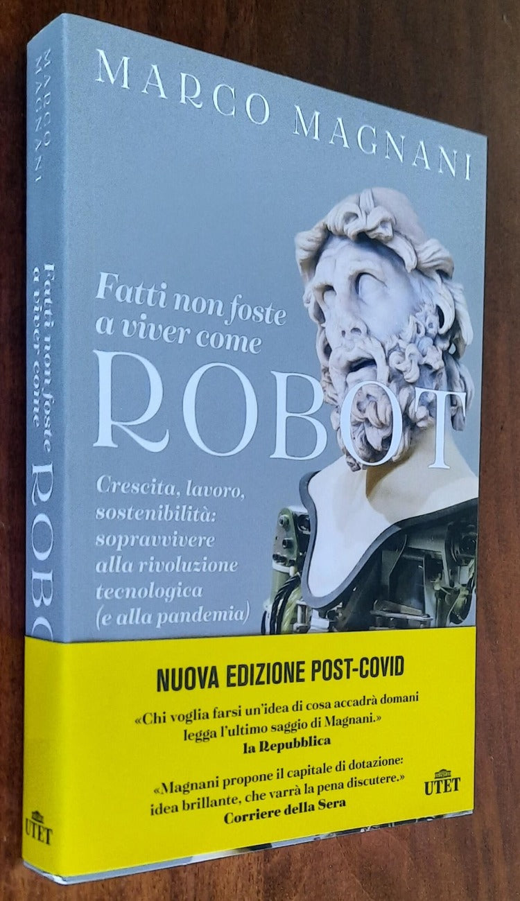 Fatti non foste a viver come robot. Crescita, lavoro, sostenibilità: sopravvivere alla rivoluzione tecnologica (e alla pandemia)