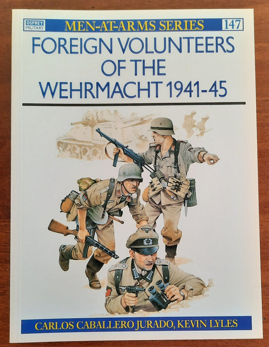 Foreign Volunteers of the Wehrmacht 1941-45 - MEN AT ARMS - n. 147