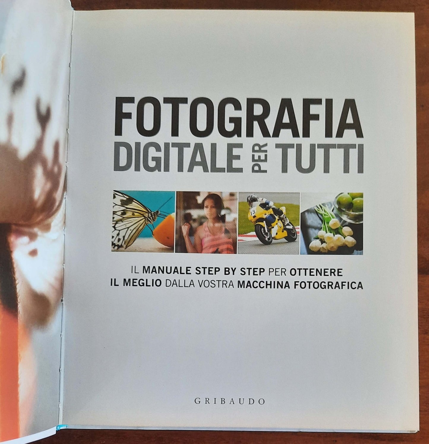 Fotografia digitale per tutti. Il manuale step by step per ottenere il meglio dalla vostra macchina fotografica