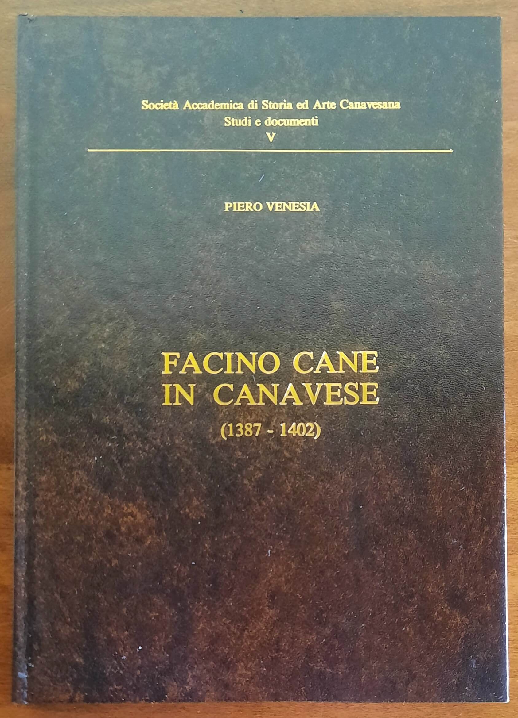 Facino Cane in Canavese (1387 - 1402) - Piero Venesia - Tipografia Ferraro