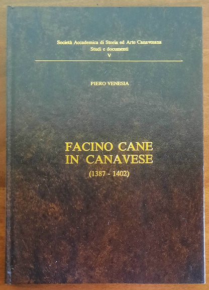 Facino Cane in Canavese (1387 - 1402) - Piero Venesia - Tipografia Ferraro