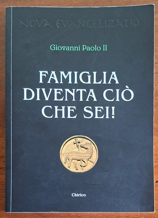 Famiglia diventa ciò che sei! - Giovanni Paolo II - Chirico