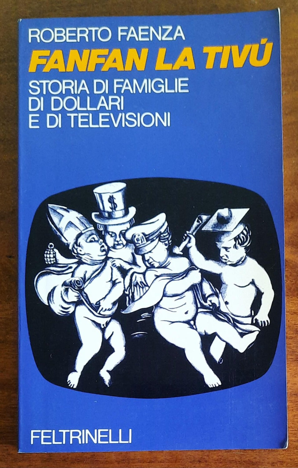 Fanfan La Tivù. Storia di famiglie, di dollari e di televisioni