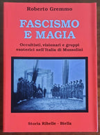 Fascismo e magia. Occultisti, visionari e gruppi esoterici nell’Italia di Mussolini