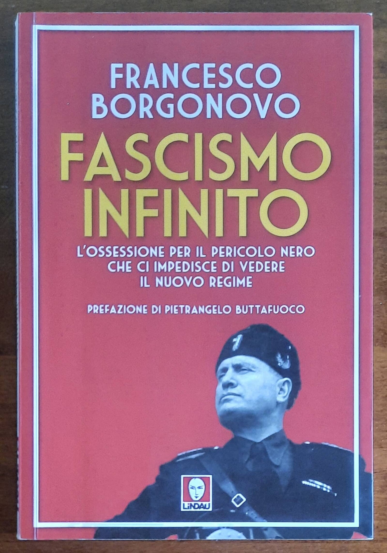 Fascismo infinito. L'ossessione per il pericolo nero che ci impedisce di vedere il nuovo regime