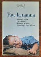 Fate la nanna. Il semplice metodo che vi insegna a risolvere per sempre l’insonnia del vostro bambino
