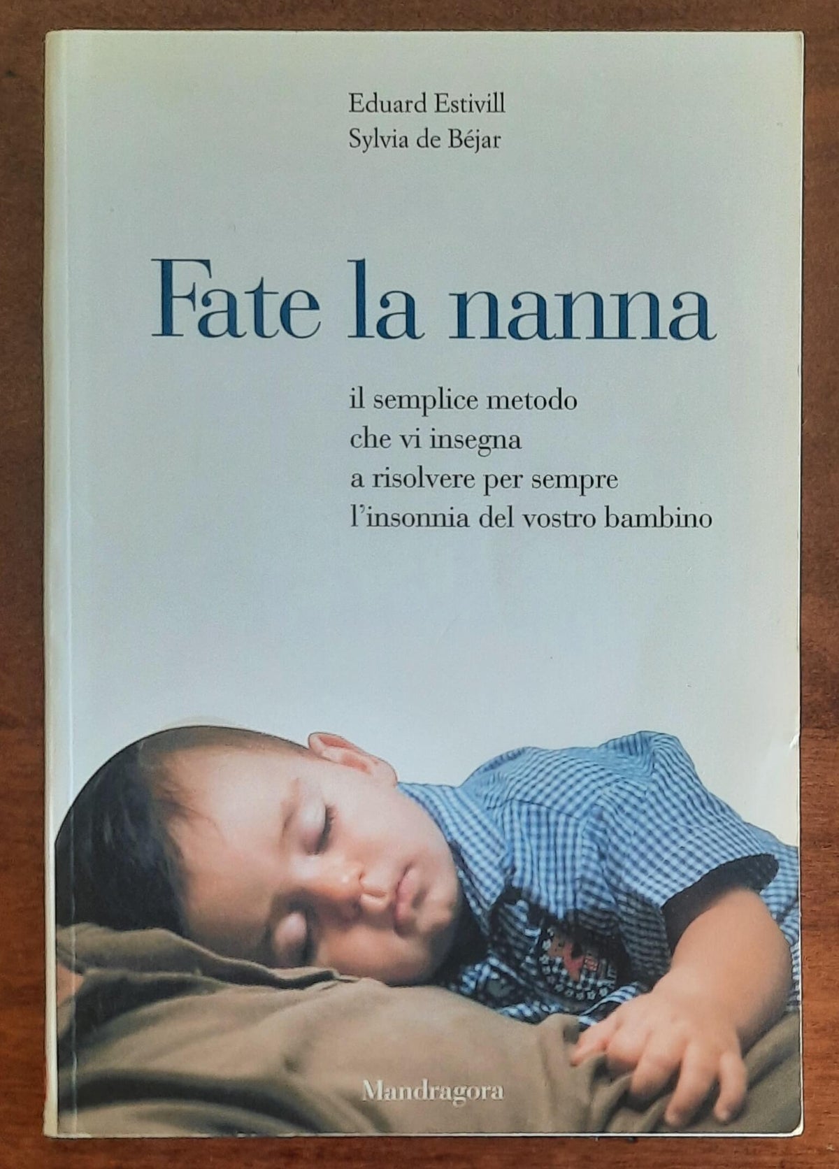 Fate la nanna. Il semplice metodo che vi insegna a risolvere per sempre l’insonnia del vostro bambino