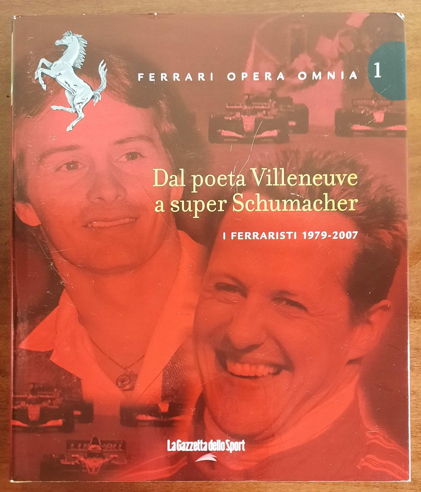 Ferrari opera omnia - Vol. 01 - Dal poeta Villeneuve a super Schumacher. I ferraristi 1979 - 2007
