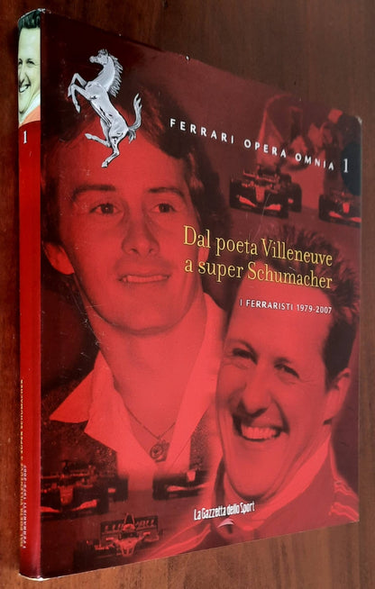 Ferrari opera omnia - Vol. 01 - Dal poeta Villeneuve a super Schumacher. I ferraristi 1979 - 2007