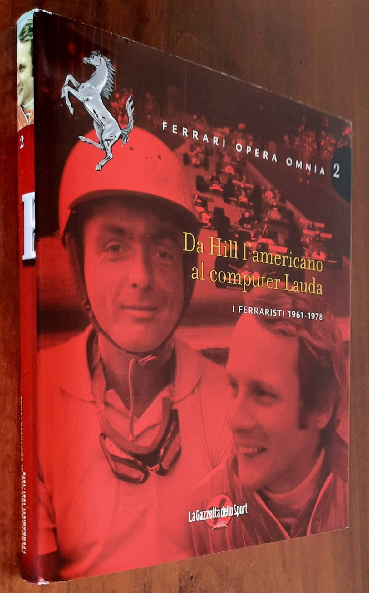 Ferrari opera omnia - Vol. 02 - Da Hill l’americano al computer Lauda. I ferraristi 1961 - 1978