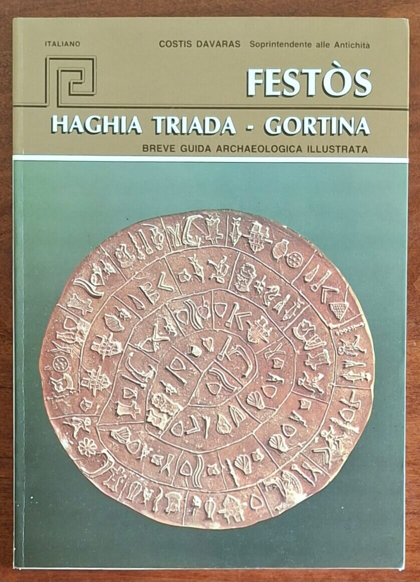 Festos - Haghia Triada - Gortina. Breve guida archeologica illustrata
