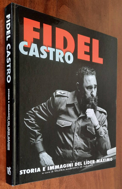 Fidel Castro. Storia e immagini del lider maximo - Edizioni White Star