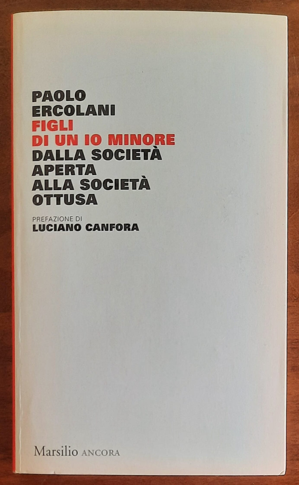 Figli di un io minore. Dalla società aperta alla società ottusa - Marsilio