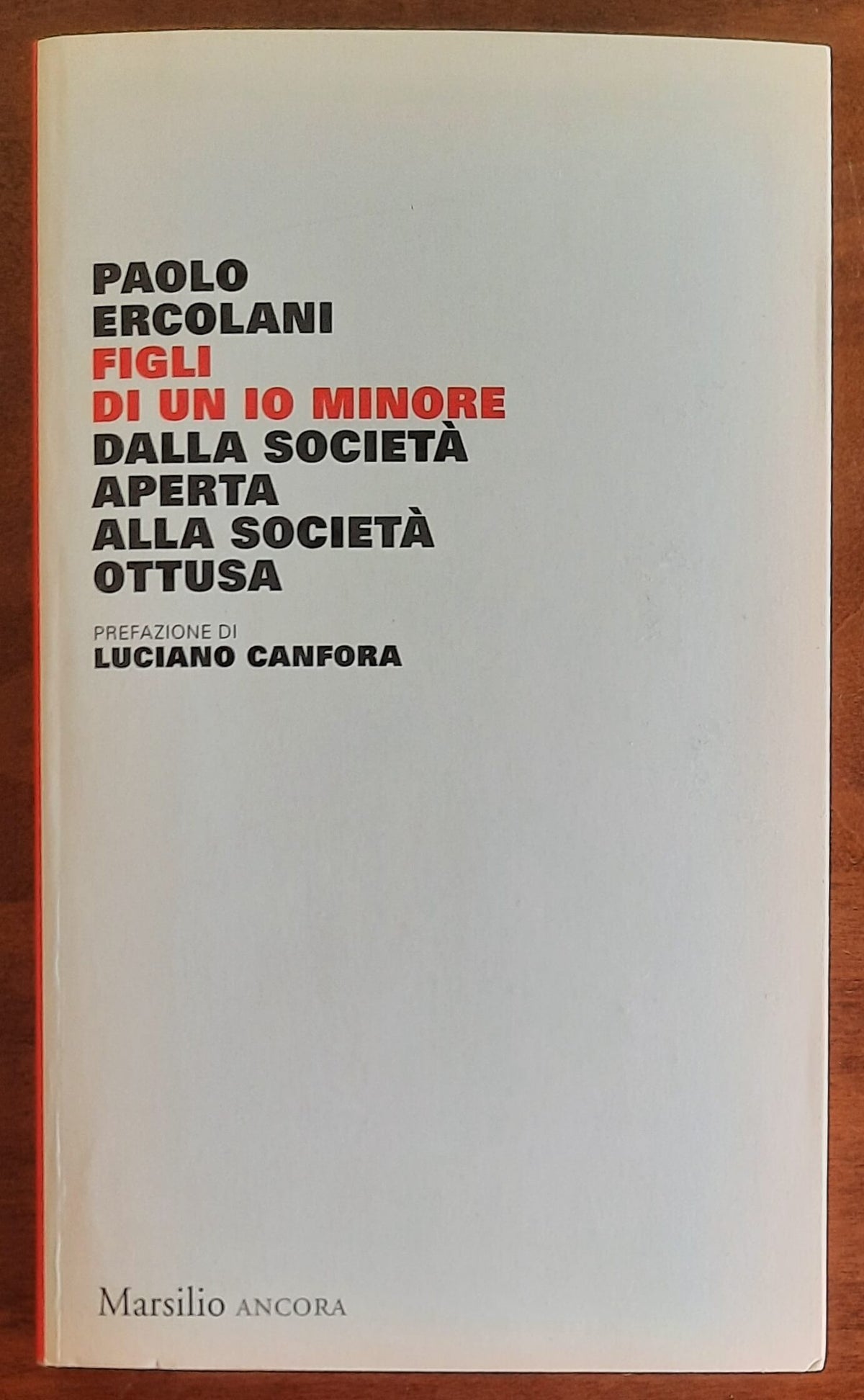 Figli di un io minore. Dalla società aperta alla società ottusa - Marsilio