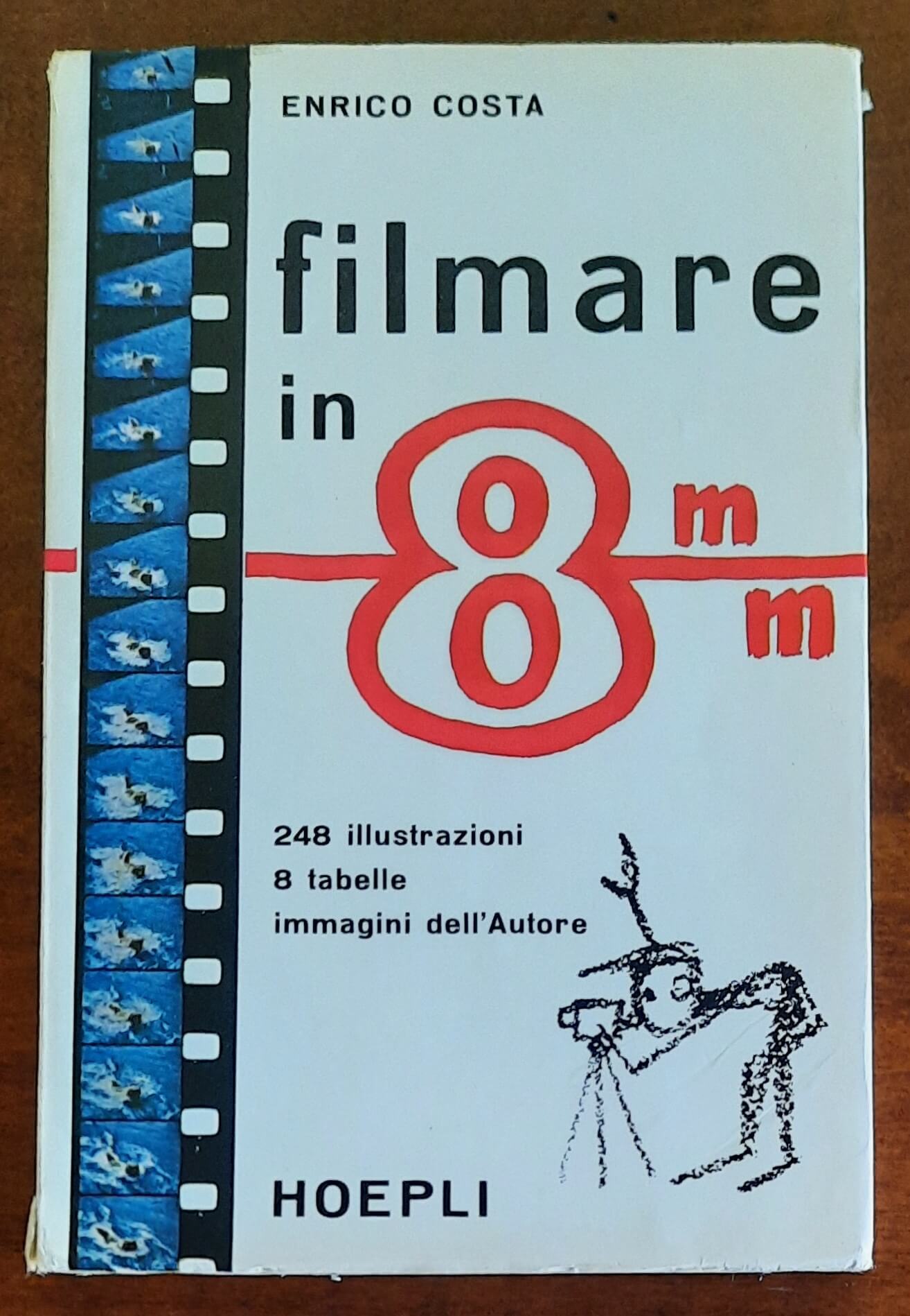 Filmare in 8 mm - Prof. Enrico Costa - Hoepli