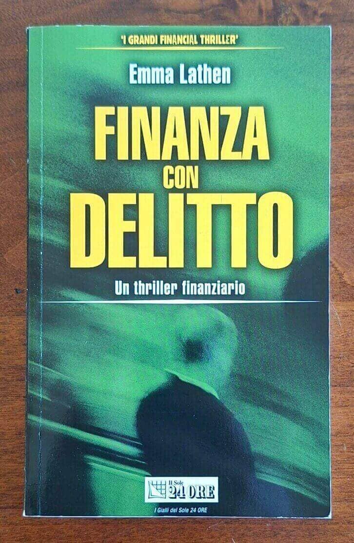 Finanza con delitto. Un thriller finanziario - Emma Lathen - Sole 24 Ore
