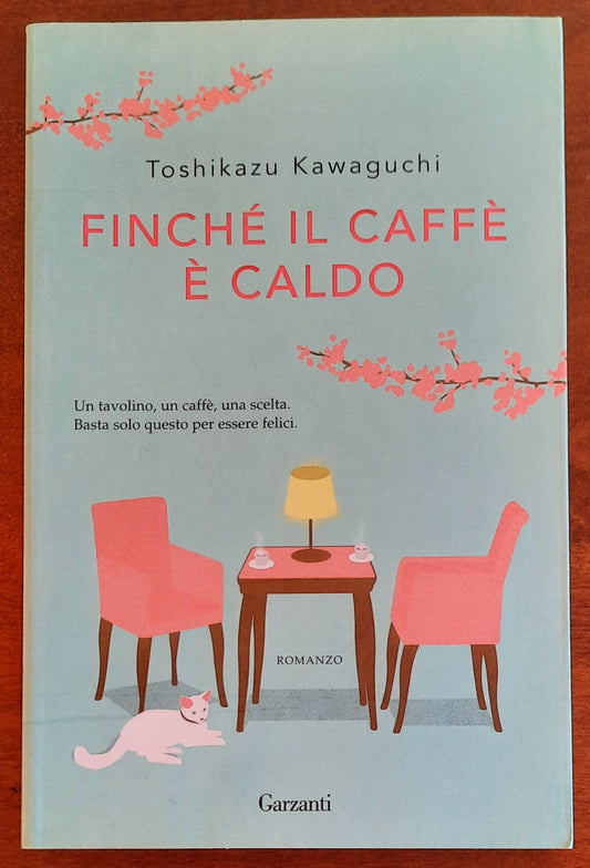 Finché il caffè è caldo - di Toshikazu Kawaguchi - Garzanti