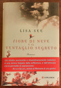 Fiore di Neve e il ventaglio segreto - di Lisa See - Longanesi