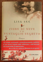 Fiore di Neve e il ventaglio segreto - di Lisa See - Longanesi