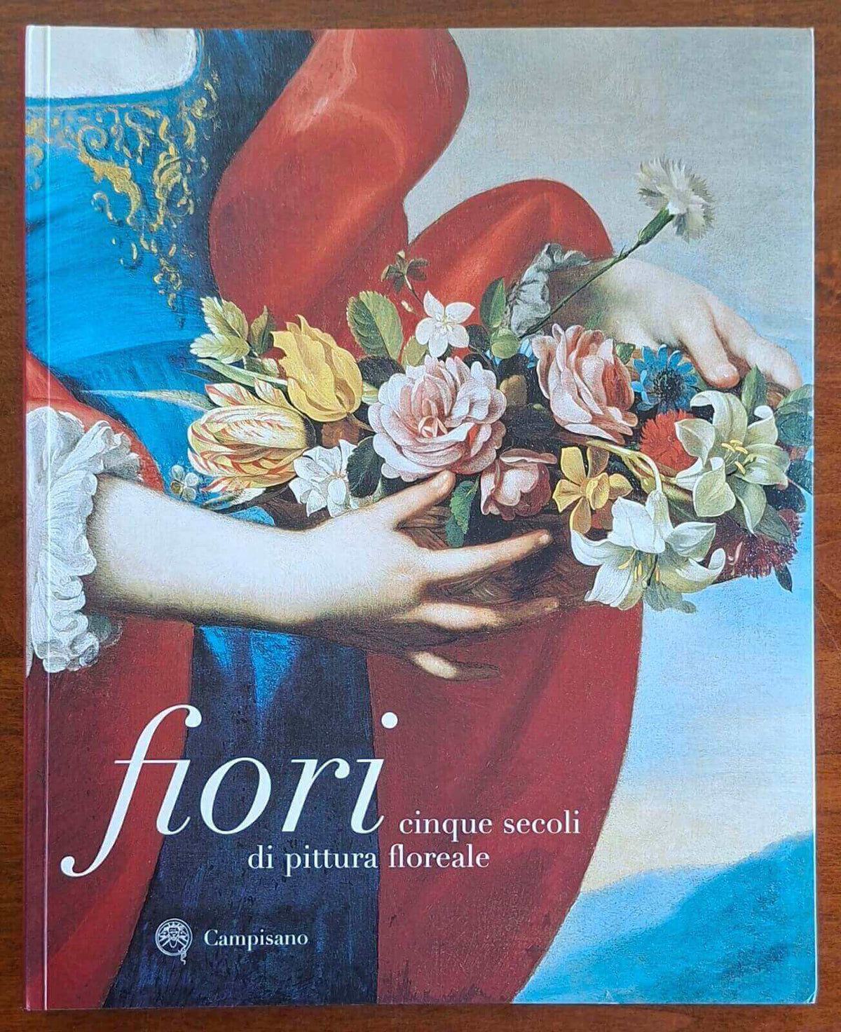 Fiori. Cinque secoli di pittura floreale - Campisano Editore