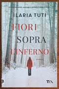 Fiori sopra l’inferno - Ilaria Tuti - Tea