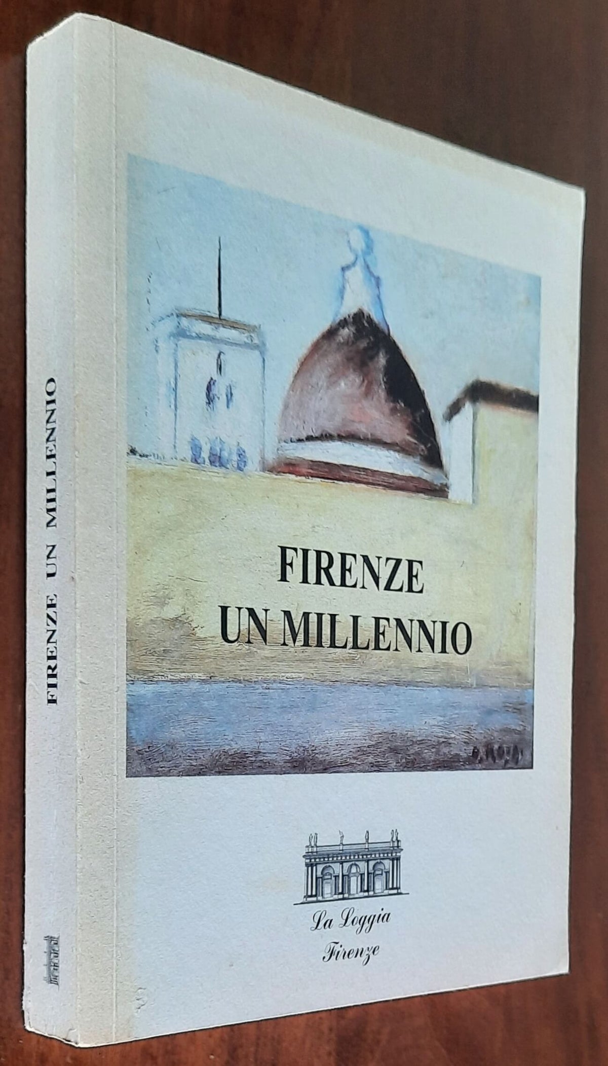 Firenze un millenio - Raul Rega (a Cura Di) - La Loggia - Libreria Biellese