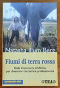 Fiumi di terra rossa. Il mio apprendistato come safarista in Africa