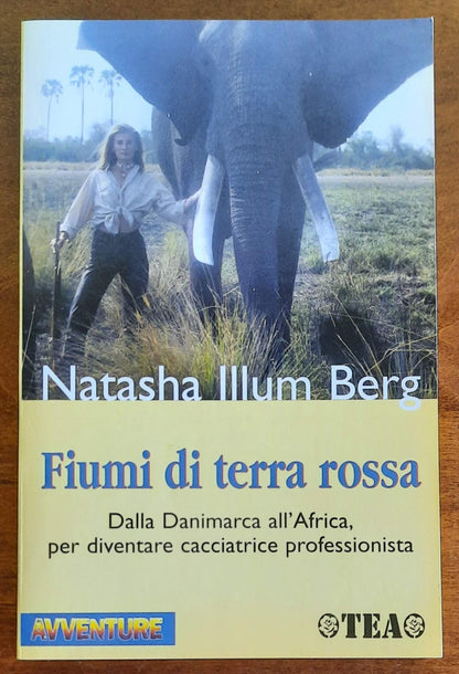 Fiumi di terra rossa. Il mio apprendistato come safarista in Africa