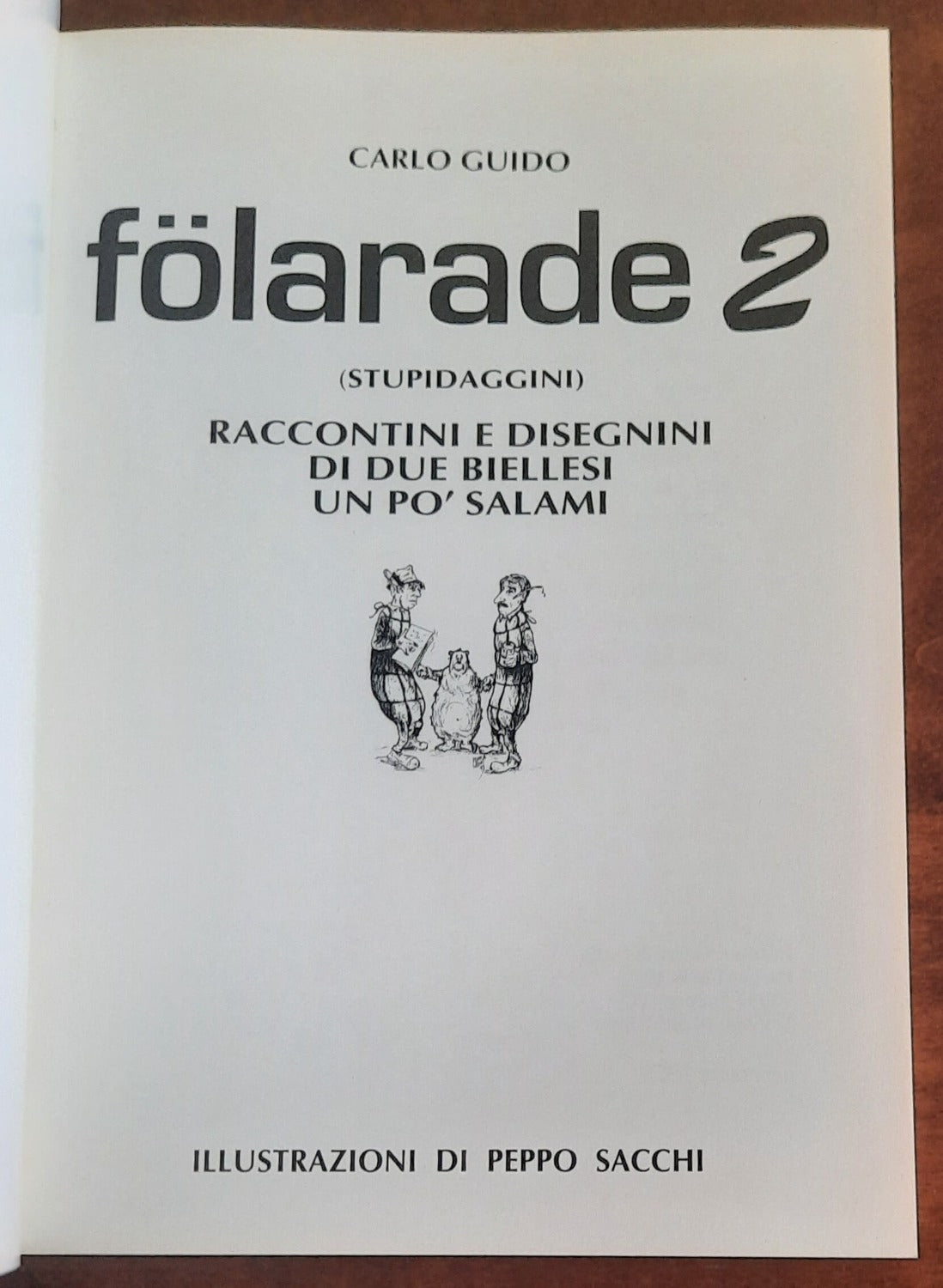 Folarade 2 (stupidaggini). Raccontini e disegnini di due biellesi un po’ salami