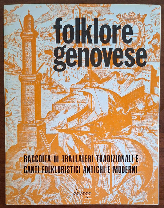 Folklore genovese. Raccolta di trallaleri tradizionali e canti folkloristici antichi e moderni
