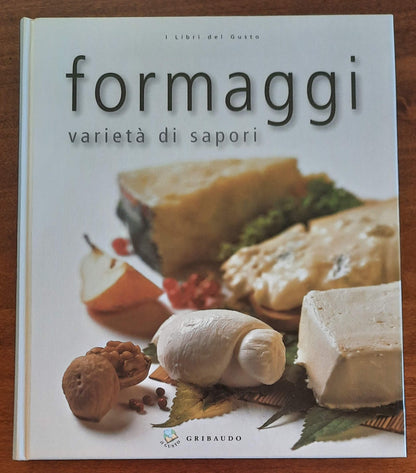 Formaggi. Varietà di Sapori - Gribaudo