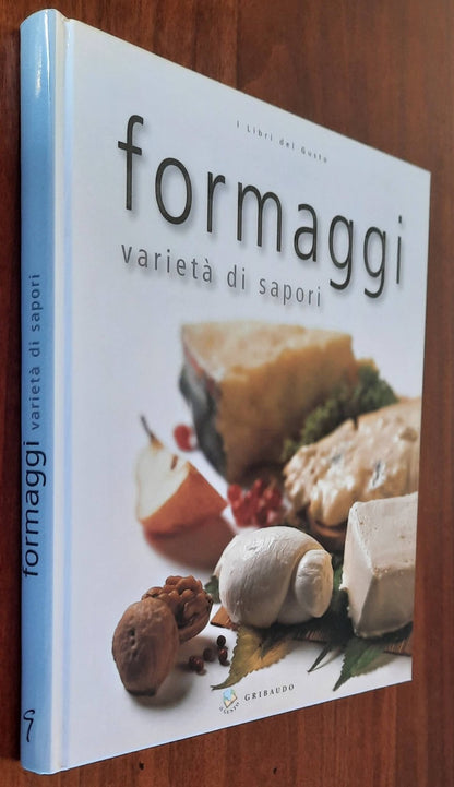 Formaggi. Varietà di Sapori - Gribaudo