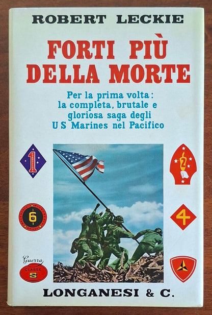 Forti più della morte. Per la prima volta la completa, brutale e gloriosa saga degli U.S. Marines nel Pacifico