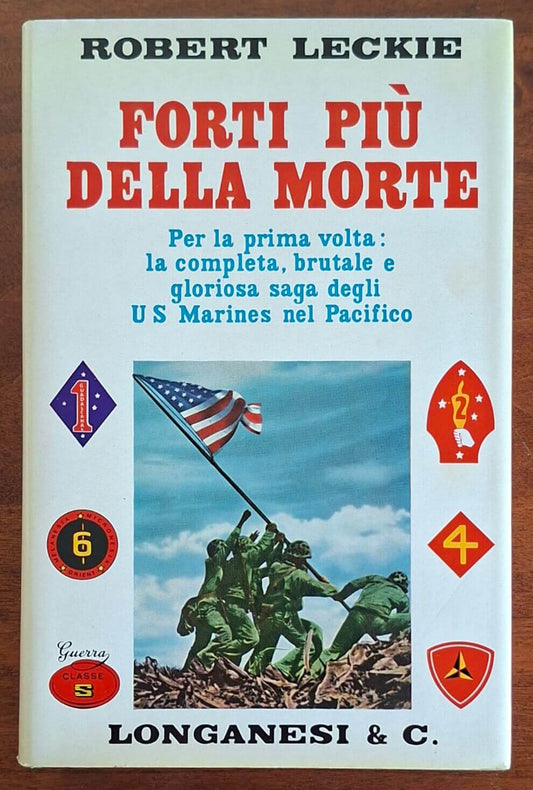 Forti più della morte. Per la prima volta la completa, brutale e gloriosa saga degli U.S. Marines nel Pacifico