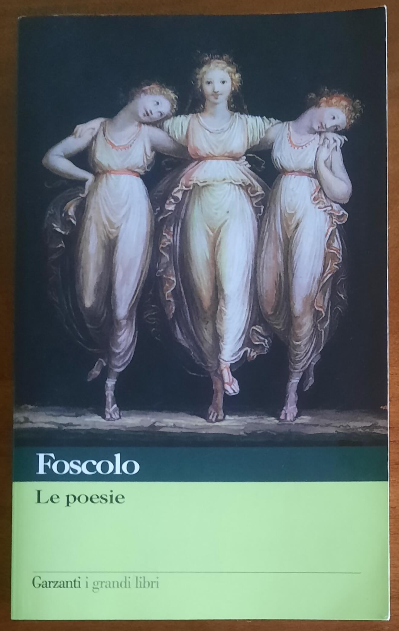 Foscolo. Le poesie - I grandi libri Garzanti