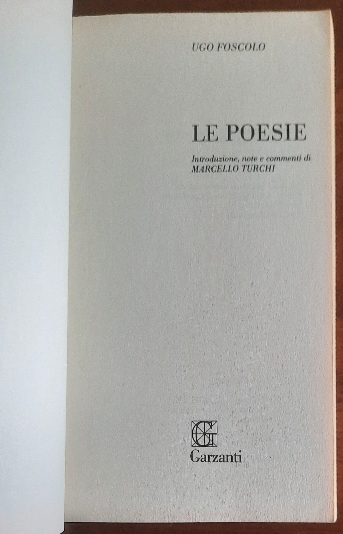 Foscolo. Le poesie - I grandi libri Garzanti