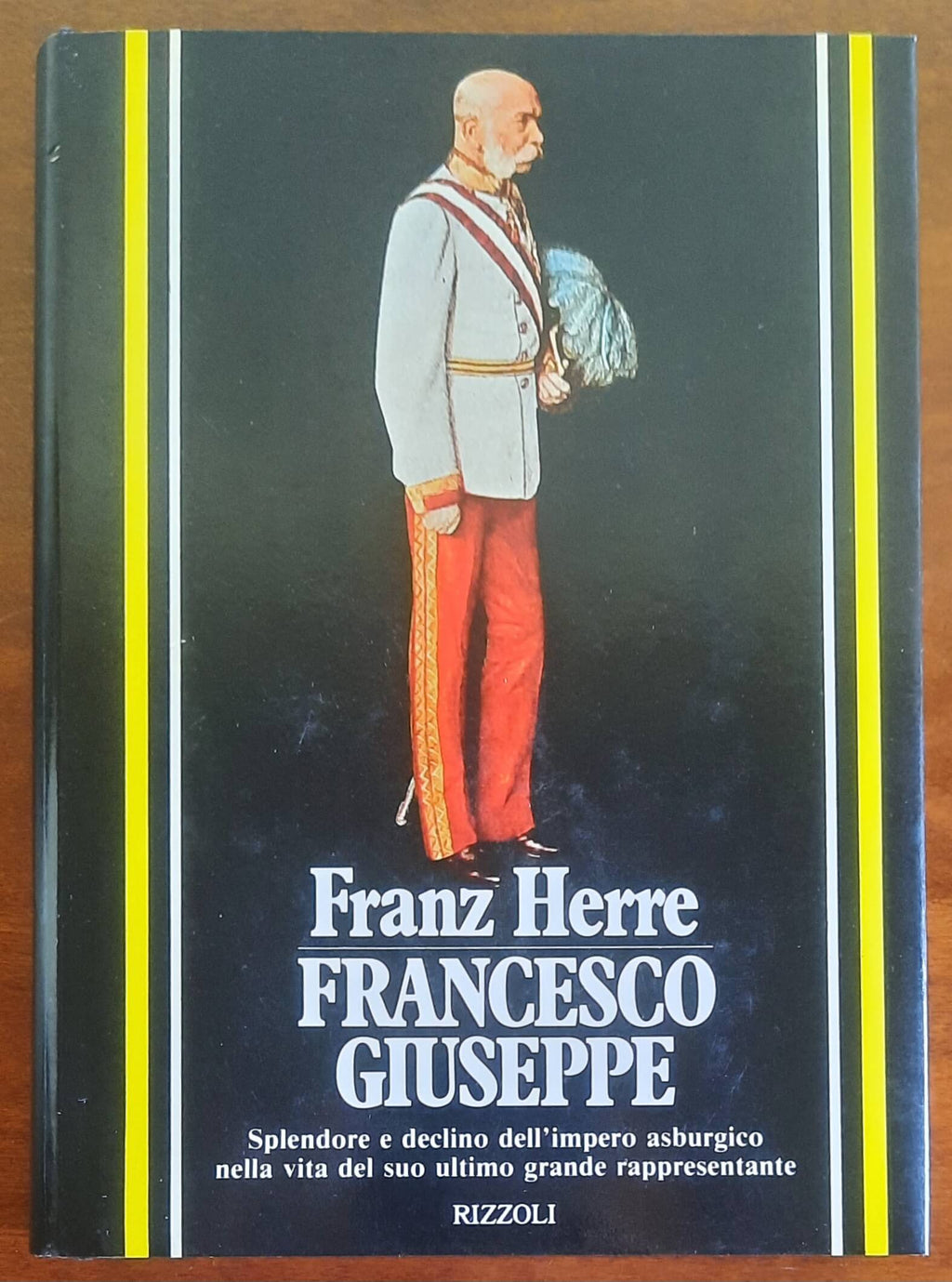 Francesco Giuseppe. Splendore e declino dell'impero asburgico nella vita del suo ultimo grande rappresentante